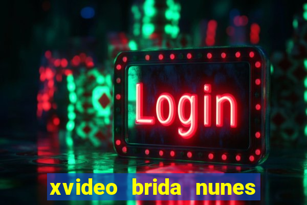 xvideo brida nunes e kid